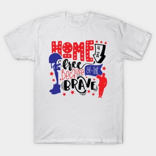 home Of The Free Because Of The Brave T-Shirt